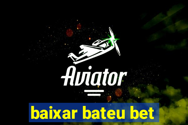 baixar bateu bet