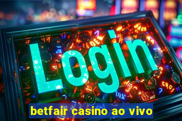 betfair casino ao vivo