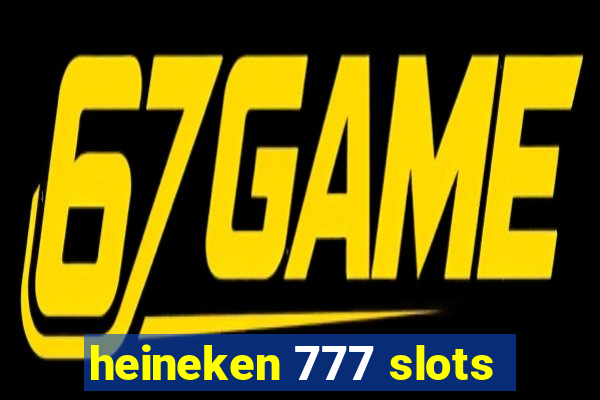 heineken 777 slots