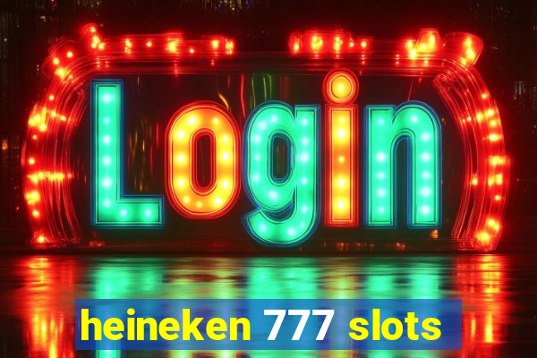 heineken 777 slots