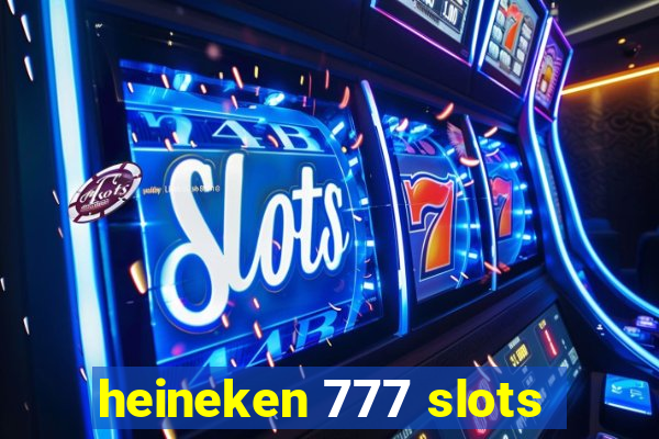 heineken 777 slots