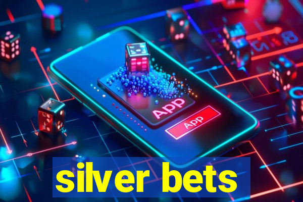 silver bets