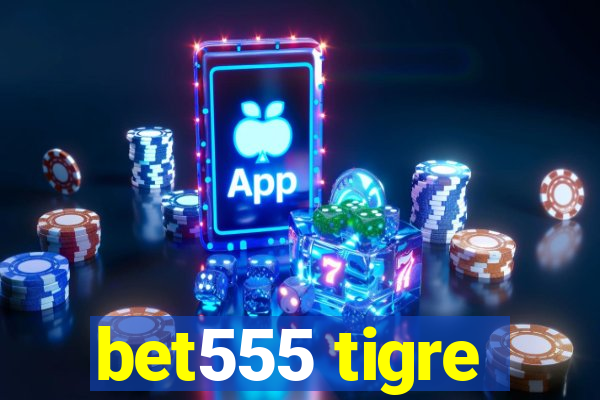 bet555 tigre