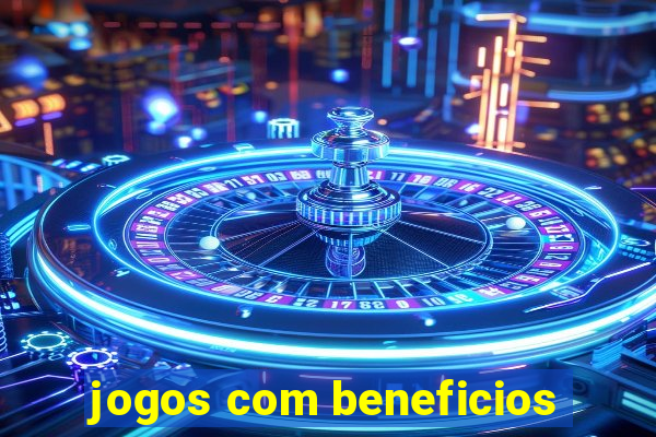 jogos com beneficios