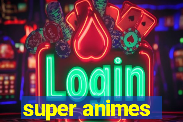 super animes