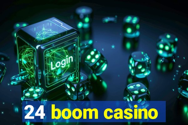 24 boom casino