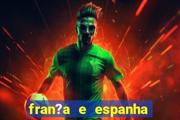 fran?a e espanha ao vivo