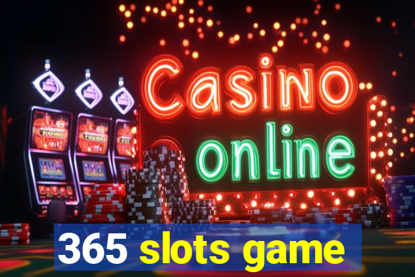 365 slots game