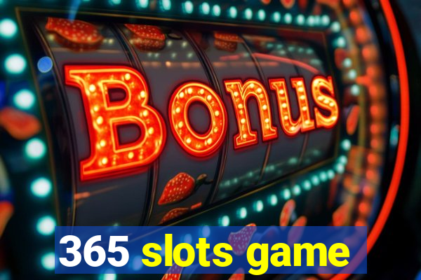 365 slots game