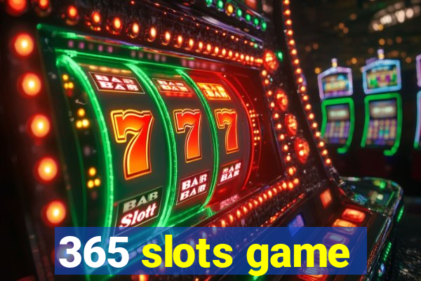 365 slots game