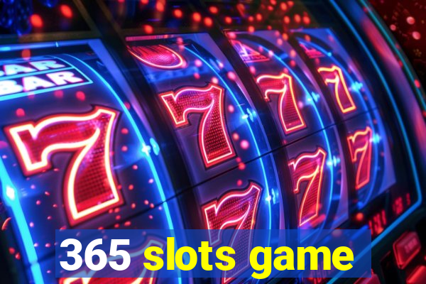 365 slots game