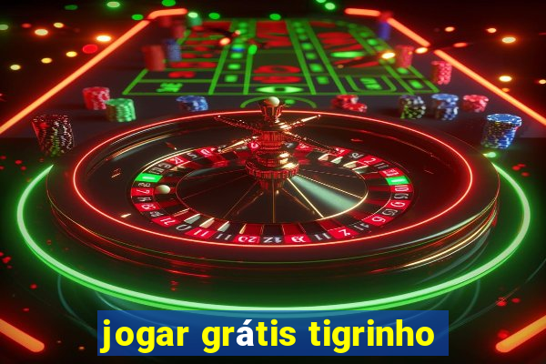 jogar grátis tigrinho