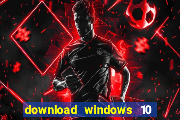 download windows 10 home iso 64 bit