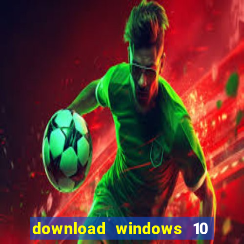 download windows 10 home iso 64 bit