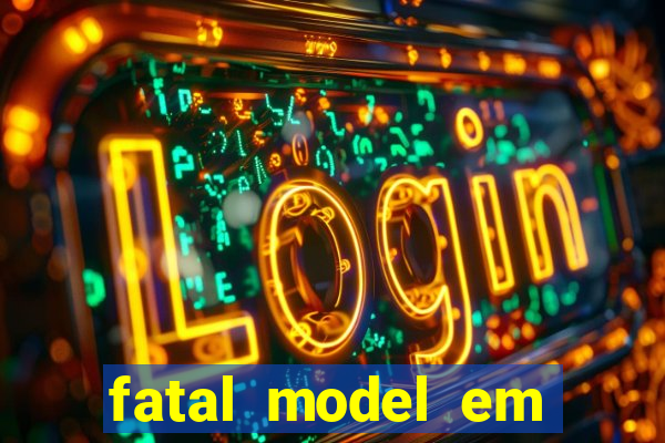 fatal model em eunapolis bahia