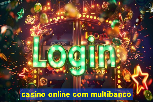 casino online com multibanco