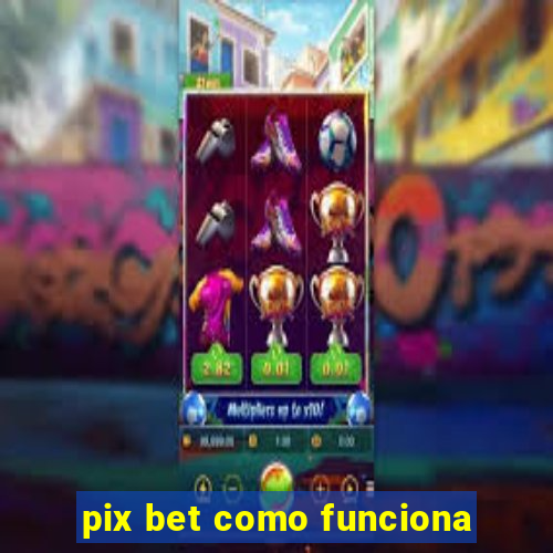 pix bet como funciona