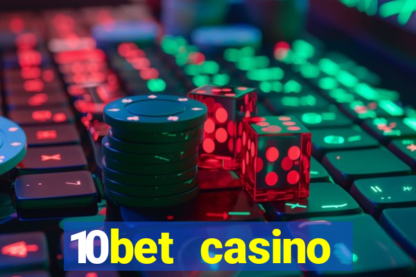 10bet casino welcome bonus