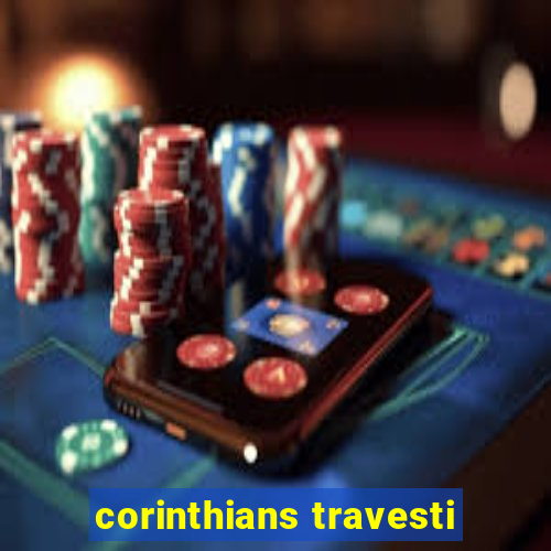 corinthians travesti