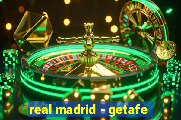 real madrid - getafe