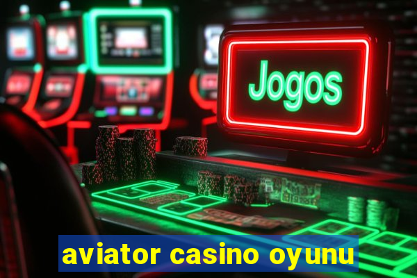 aviator casino oyunu