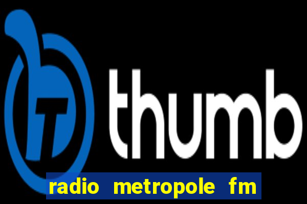 radio metropole fm salvador bahia