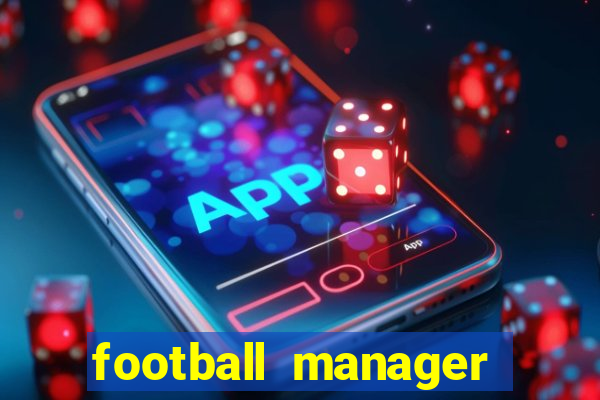 football manager 2018 crack