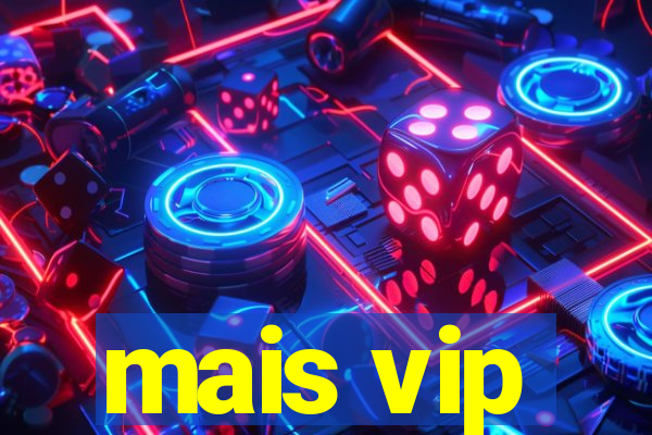 mais vip