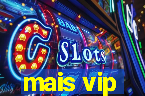 mais vip