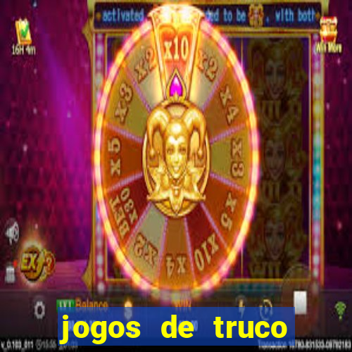 jogos de truco online que ganha dinheiro