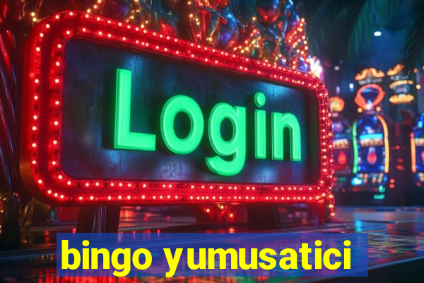 bingo yumusatici