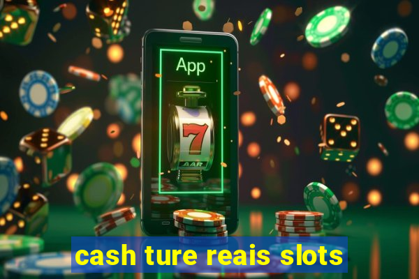 cash ture reais slots