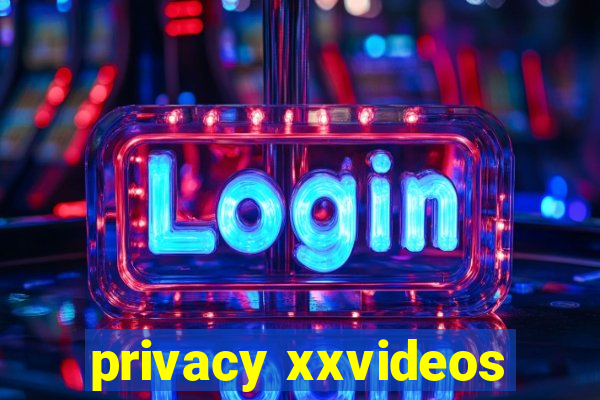 privacy xxvideos