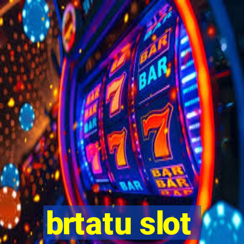 brtatu slot