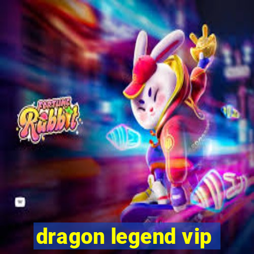 dragon legend vip