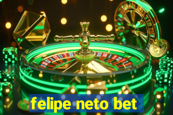 felipe neto bet