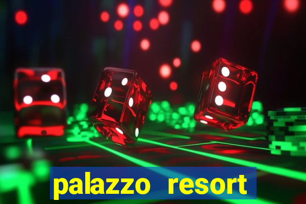 palazzo resort hotel casino las vegas