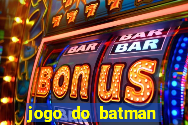 jogo do batman para celular