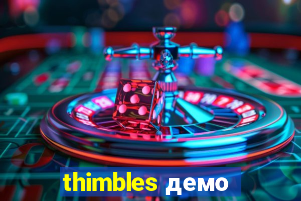 thimbles демо