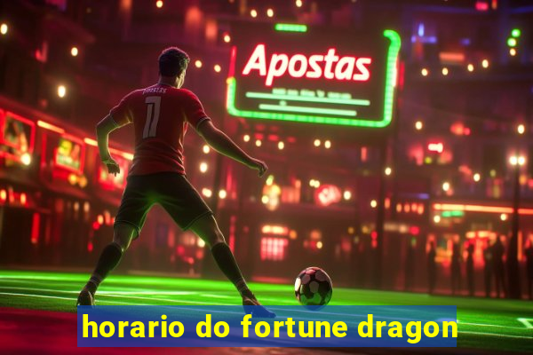 horario do fortune dragon