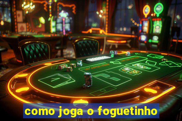 como joga o foguetinho