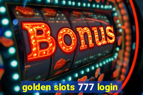 golden slots 777 login