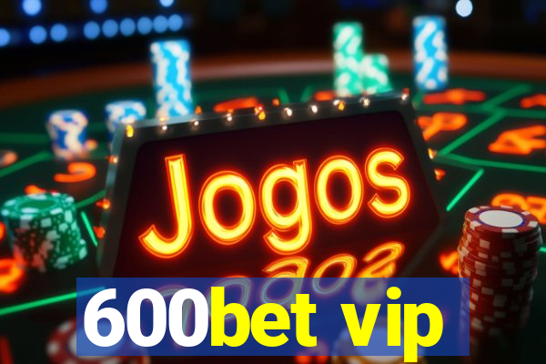 600bet vip