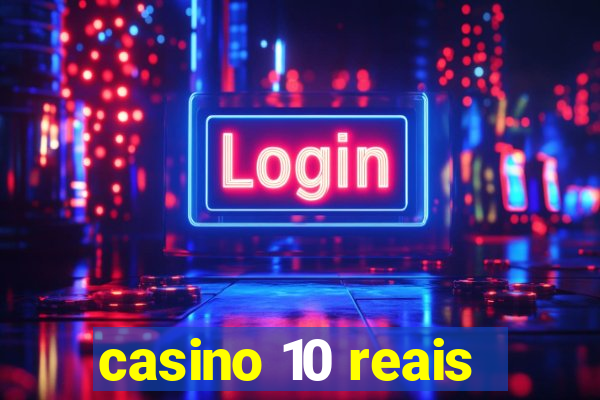 casino 10 reais