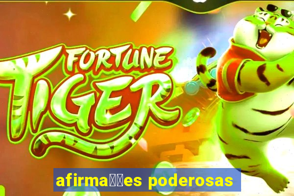 afirma莽玫es poderosas