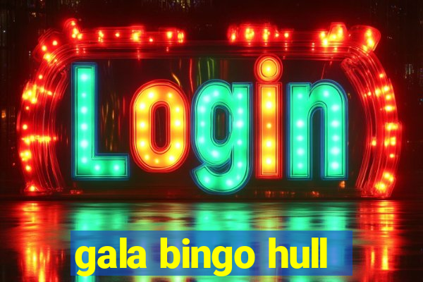 gala bingo hull