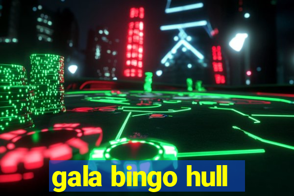 gala bingo hull