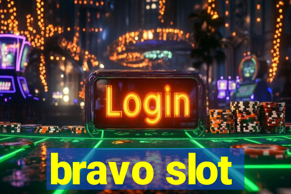 bravo slot