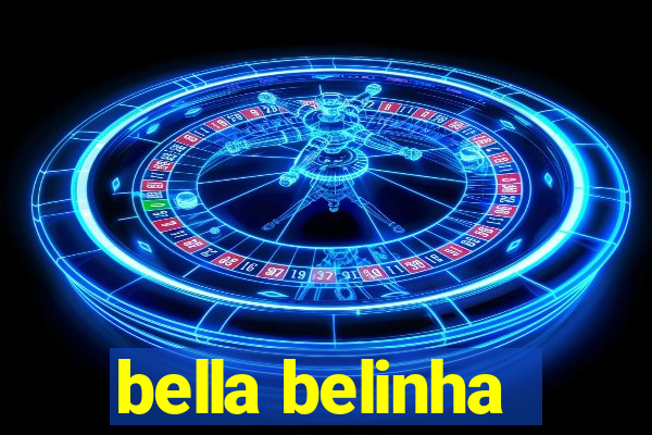 bella belinha