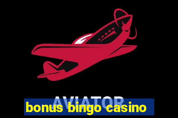 bonus bingo casino